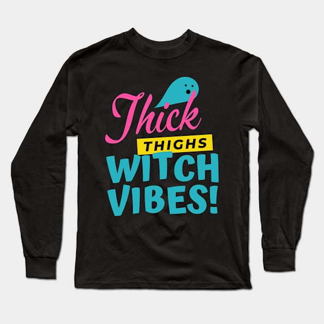 Thick Thighs Witch Vibes, Funny Wife Halloween Long Sleeve T-Shirt by 8ird